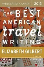 book cover of 2013 Best American Travel Writing with Elizabeth Gilbert as editor